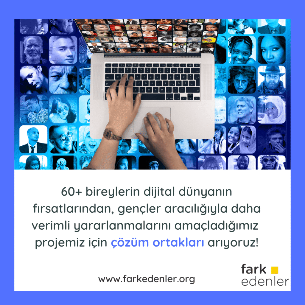 Fark Edenler Derneği, 60+ bireylerin dijital okur yazarlık yetkinliklerini artırmak için Z kuşağı ile birlikte geliştirdikleri projeleri için çözüm ortakları arıyor!
