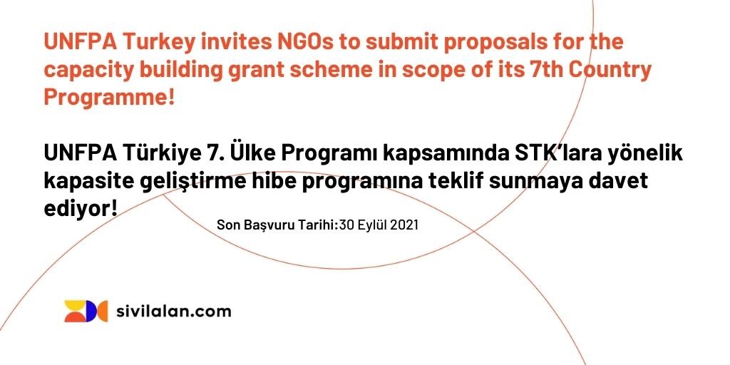 UNFPA Türkiye 7. Ülke Programı kapsamında STK’lara yönelik kapasite geliştirme hibe programına teklif sunmaya davet ediyor!