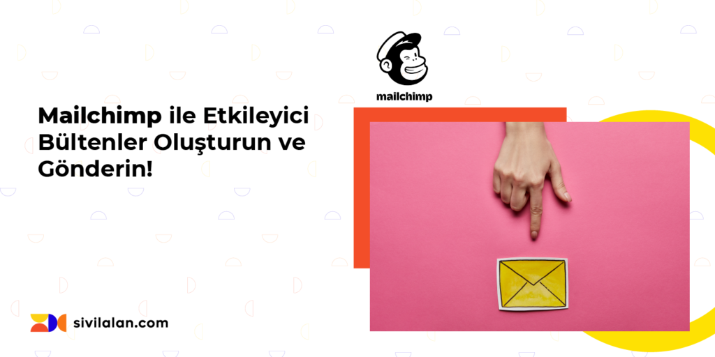Mailchimp ile Etkileyici Bültenler Oluşturun ve Gönderin!