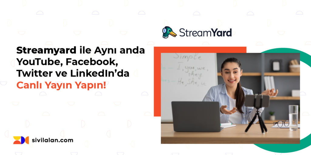 Streamyard ile Aynı anda YouTube, Facebook, Twitter ve LinkedIn’da Canlı Yayın Yapın!