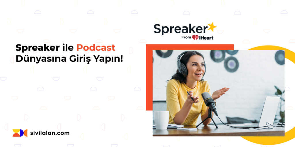 Spreaker ile Podcast Dünyasına Giriş Yapın!