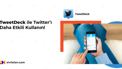 TweetDeck ile Twitter'ı Daha Etkili Kullanın!