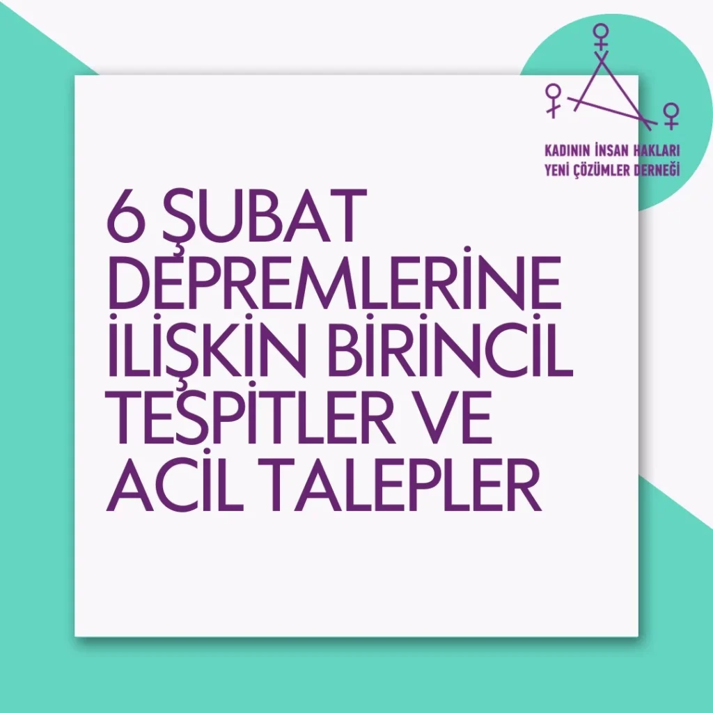 Kadının İnsan Hakları – Yeni Çözümler Derneği’nden (KİH-YÇ) 6 Şubat Depremlerine İlişkin Birincil Tespitler ve Acil Talepler
