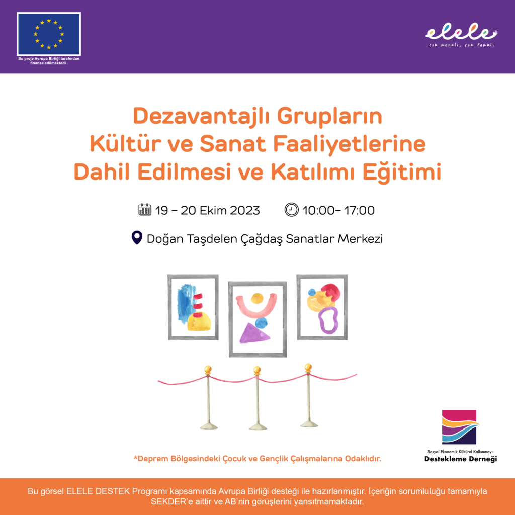 SEKDER-Dezavantajlı Grupların Kültür ve Sanat Faaliyetlerine Dahil Edilmesi ve Katılımı Eğitimi