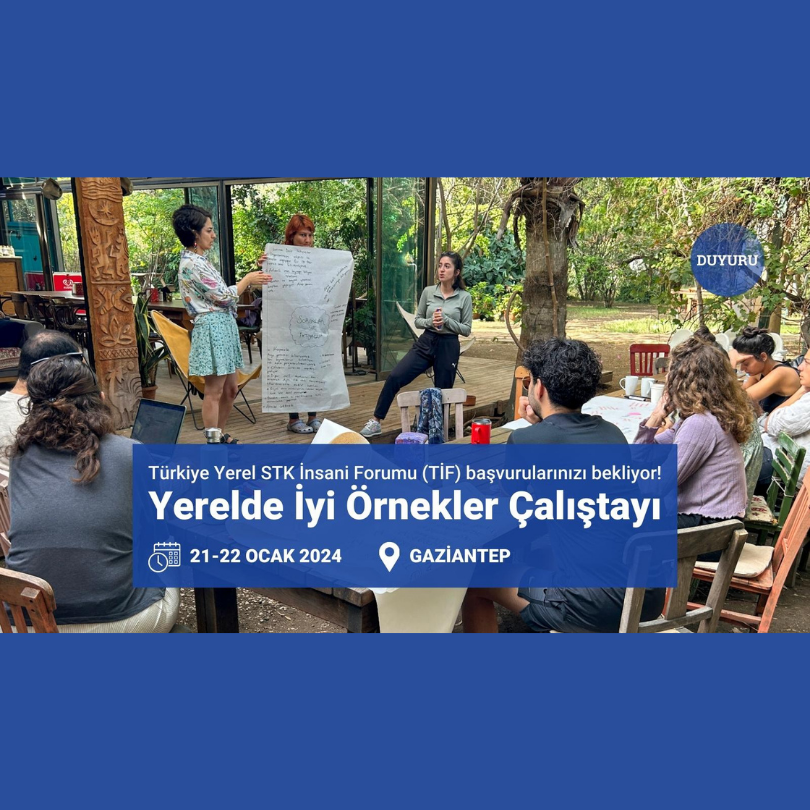 Türkiye Yerel STK İnsani Forum (TİF) 21-22 Ocak Tarihinde Gaziantep’te Yerelde İyi Örnekler Çalıştayı Düzenliyor