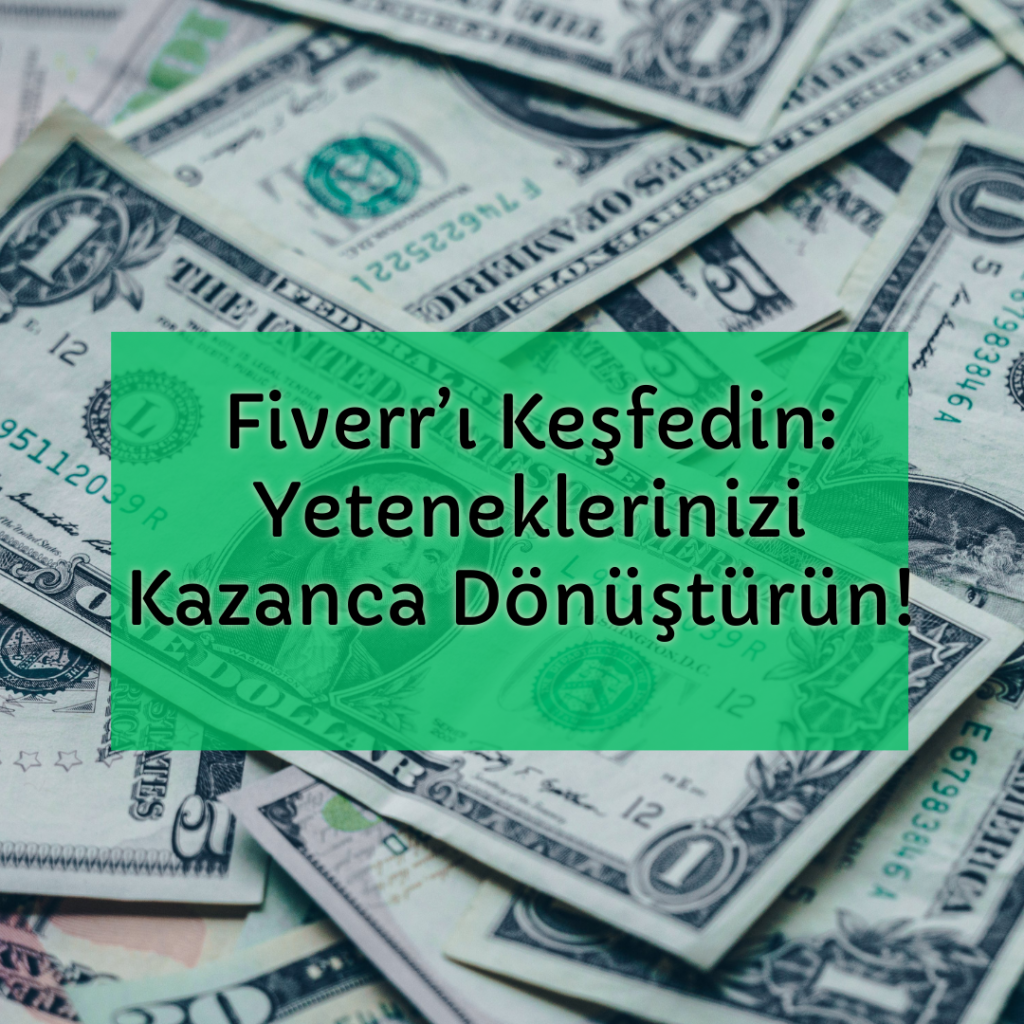 Fiverr’ı Keşfedin: Yeteneklerinizi Kazanca Dönüştürü