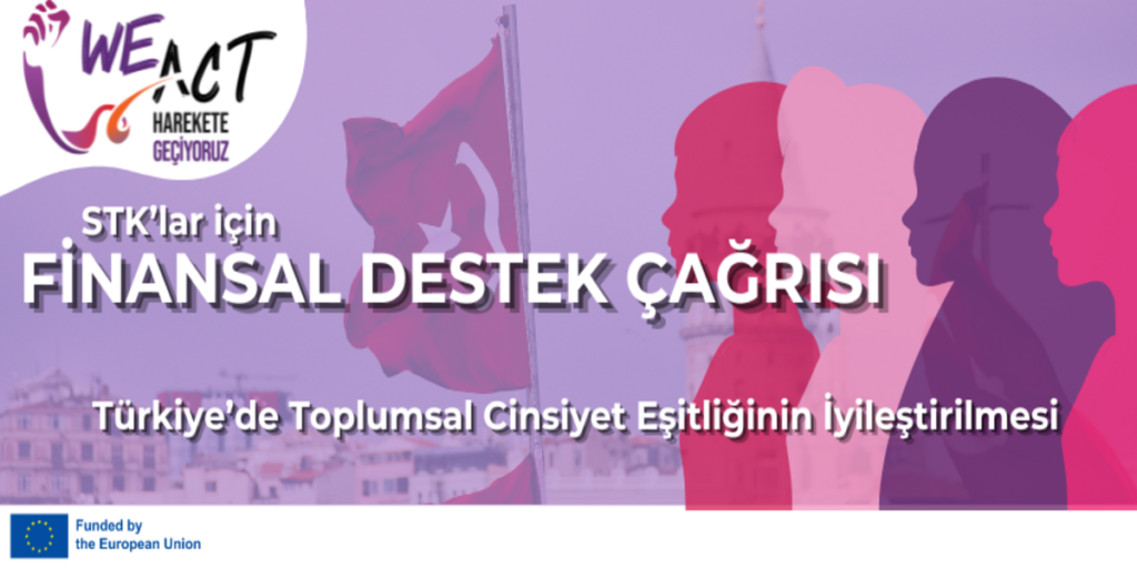 PROJE TEKLİF ÇAĞRISI: Türkiye’de Toplumsal Cinsiyet Eşitliğinin İyileştirilmesi Alanında Faaliyet Gösteren STK’lar için Alt-Hibe Fırsatı