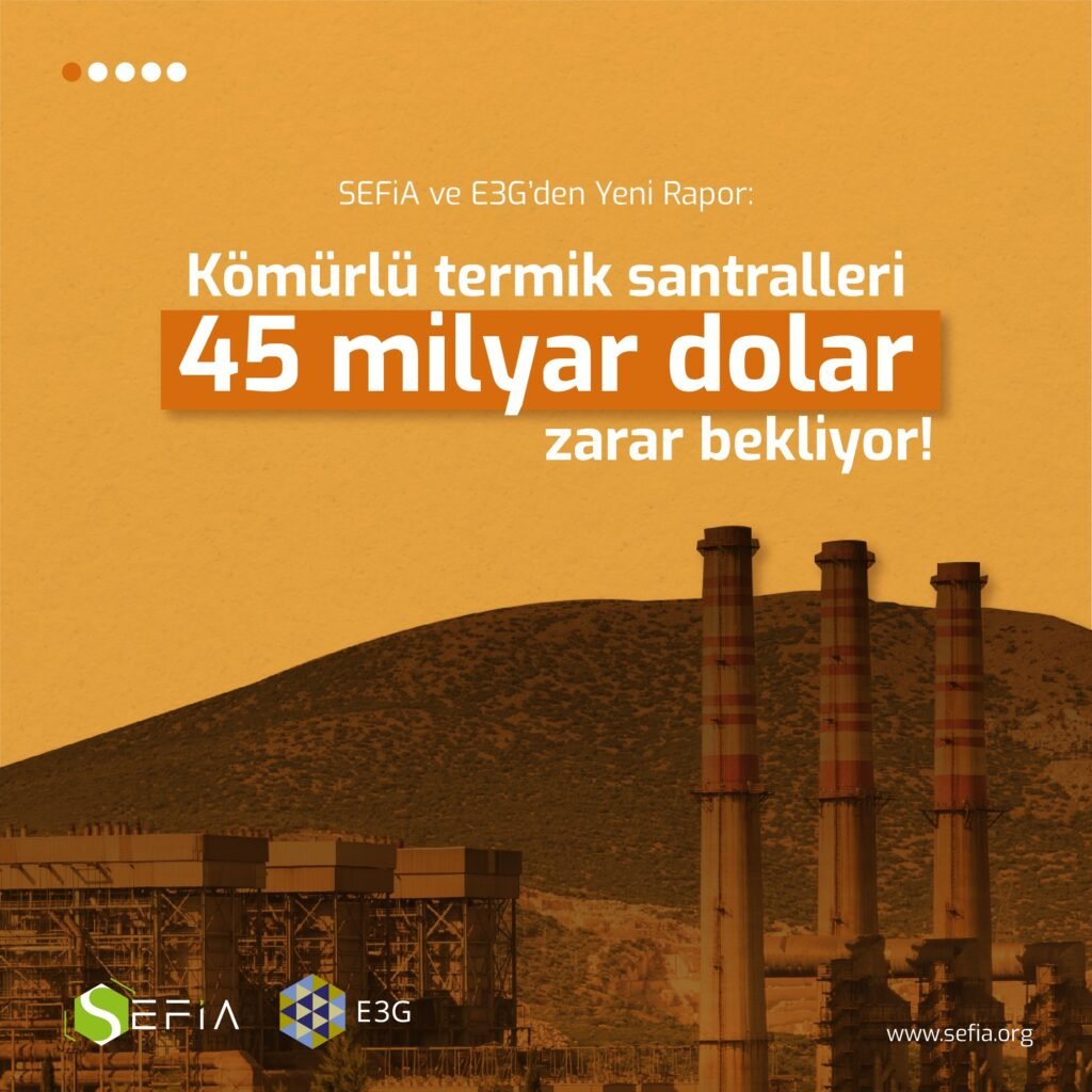 SEFiA ve E3G RAPOR: Kömürlü termik santralleri 45 milyar dolar zarar bekliyor!