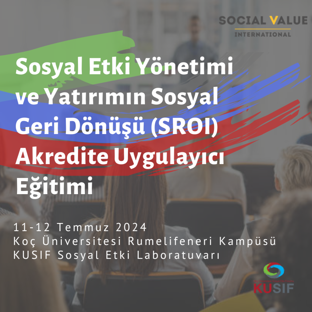 Sosyal Etki Yönetimi ve Yatırımın Sosyal Geri Dönüşü (SROI) Akredite Uygulayıcı Eğitimi
