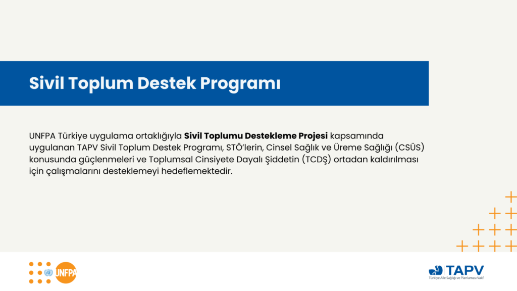 UNFPA Türkiye uygulama ortaklığıyla Sivil Toplumu Destekleme Projesi kapsamında uygulanan TAPV Sivil Toplum Destek Programı, başvuruları devam ediyor!