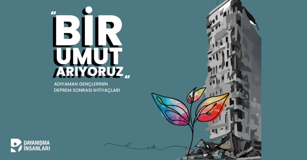 “Bir Umut Arıyoruz”: Adıyaman Gençlerinin Deprem Sonrası İhtiyaçları
