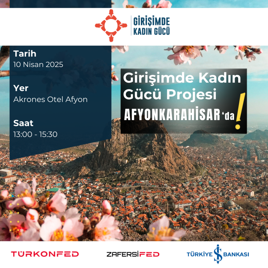 Davetlisiniz: Girişimde Kadın Gücü Projesi Afyonkarahisar İlham Buluşması