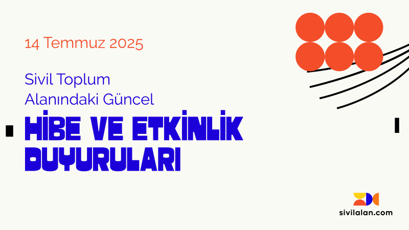 Sivil Toplum Alanındaki Güncel Hibe ve Etkinlik Duyuruları - 14 Temmuz 2025