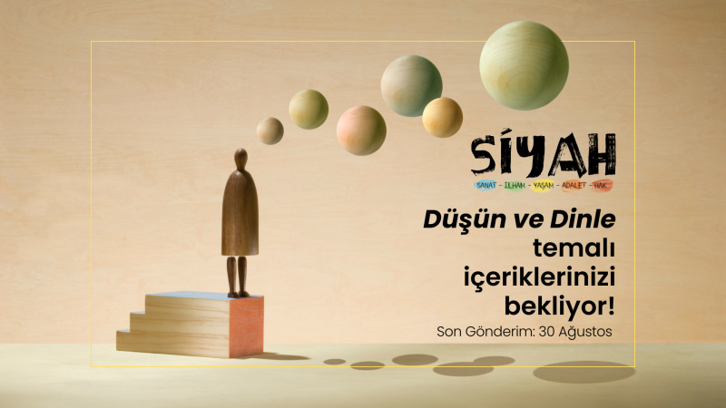 SİYAH E-Dergi 10. Sayı “Düşün ve Dinle” Temasıyla İçeriklerinizi Bekliyor