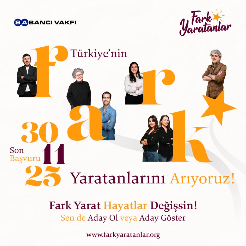 Sabancı Vakfı, Fark Yaratanlar Programı Kapsamında Türkiye'nin Fark Yaratanları'nı Arıyor!